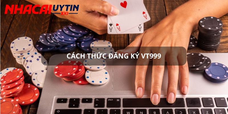 Làm thế nào để đăng ký trải nghiệm Vt999?